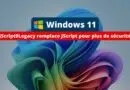 Windows 11 24H2 - JScript9Legacy remplace JScript pour plus de sécurité