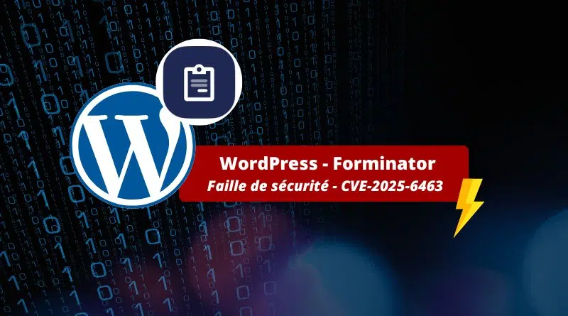 WordPress - Forminator - Faille de sécurité - CVE-2025-6463