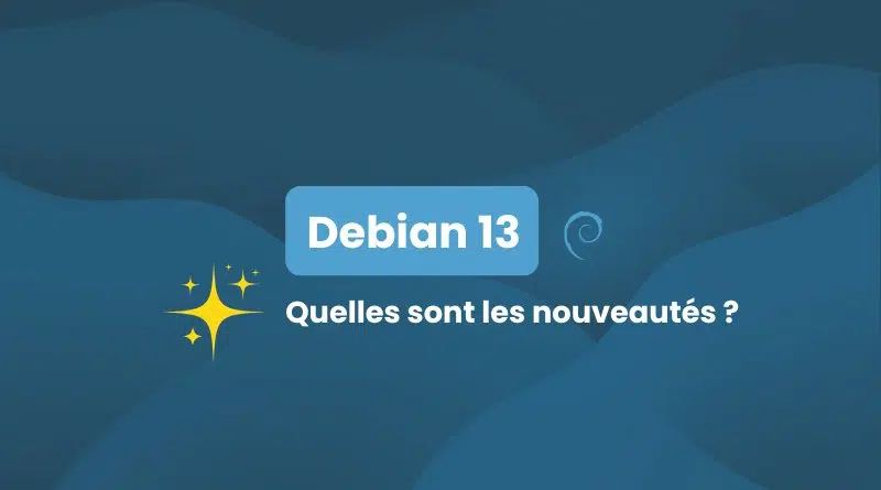 Debian 13 nouveautés