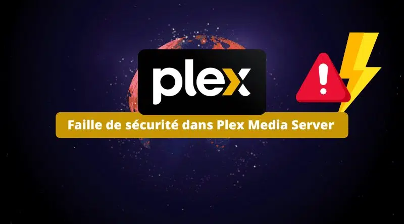 Faille de sécurité dans Plex Media Server - Août 2025