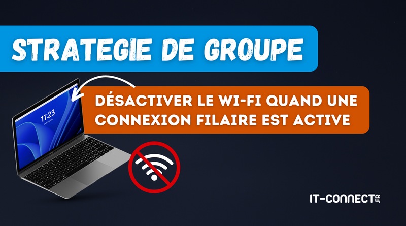 GPO - Windows - Désactiver le Wi-Fi quand une connexion filaire est active