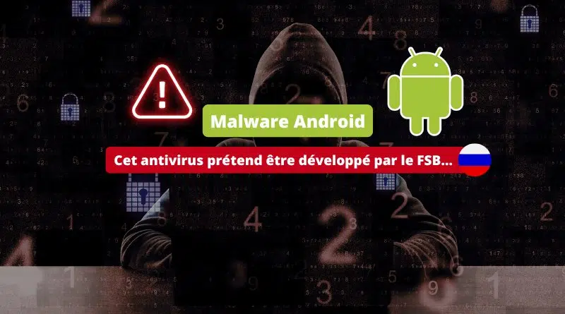 Malware Android - Cet antivirus prétend être développé par le FSB