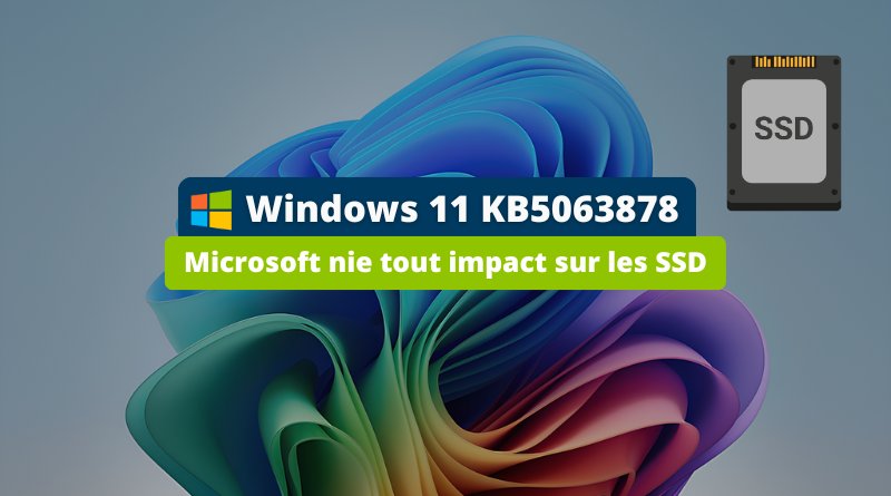 Windows 11 KB5063878 : Microsoft nie tout impact sur les SSD