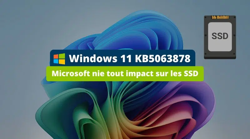 Windows 11 KB5063878 - Microsoft nie tout impact sur les SSD