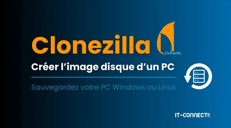 clonezilla créer image disque pc windows ou linux