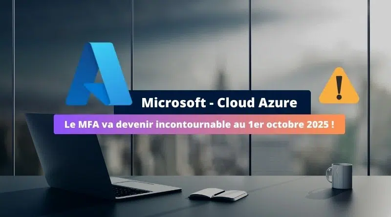 Azure - le MFA devient incontournable en octobre 2025