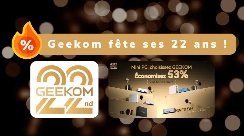 Bon plan Geekom 22ème anniversaire