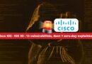 Cisco IOS - IOS XE - 13 vulnérabilités, dont 1 zero-day exploitée