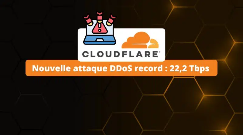Cloudflare Nouvelle attaque DDoS record - 22,2 Tbps