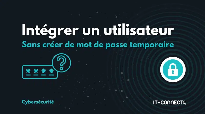 DSI - intégrer un utilisateur sans créer de mot de passe temporaire