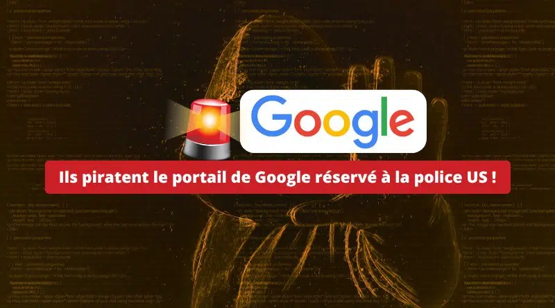 Ils piratent le portail de Google réservé à la police US - Google LERS