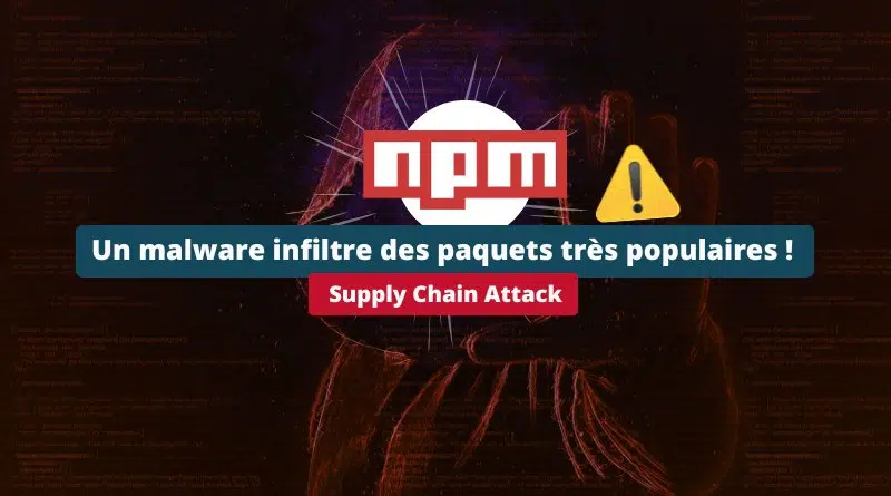 NPM - Un malware infiltre des paquets très populaires en septembre 2025