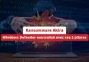 Ransomware Akira - Windows Defender neutralisé avec ces 2 pilotes
