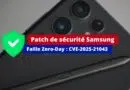 Samsung Faille Zero-Day - CVE-2025-21043