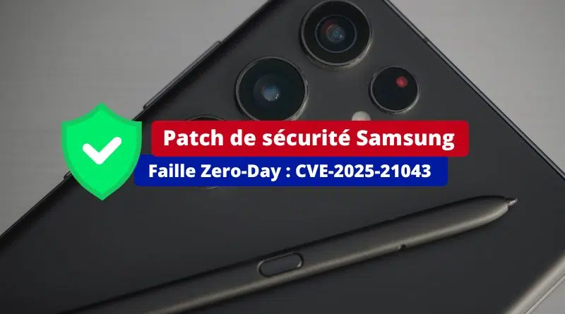 Samsung Faille Zero-Day - CVE-2025-21043