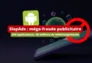 SlopAds - méga-fraude publicitaire sur Android