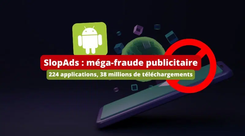 SlopAds - méga-fraude publicitaire sur Android