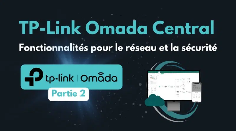 TP-Link Omada Cenrtal - Fonctionnalités pour le réseau et la sécurité