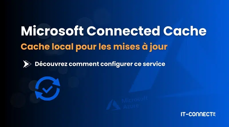 tuto Microsoft Connected Cache