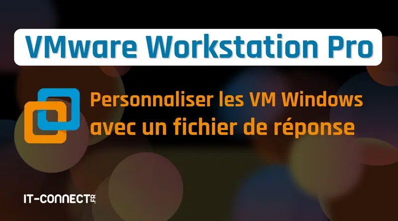 tuto vmware workstation vm windows fichier de réponse unattend