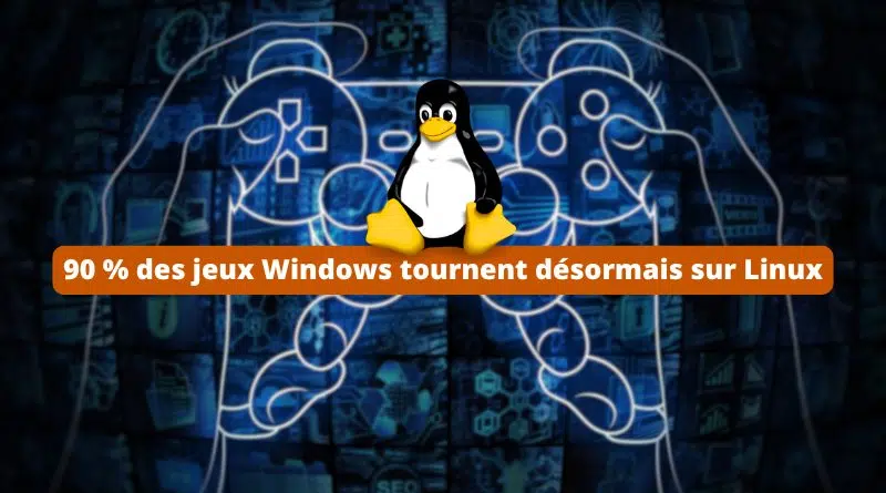 90 pourcents des jeux Windows tournent désormais sur Linux