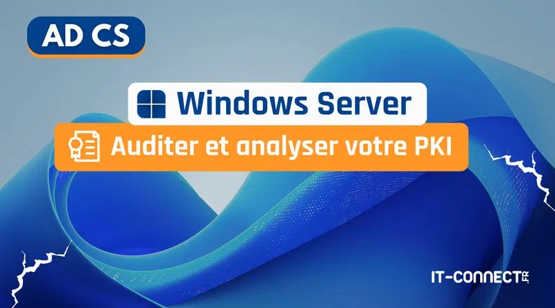 AD CS - Auditer et analyser votre PKI