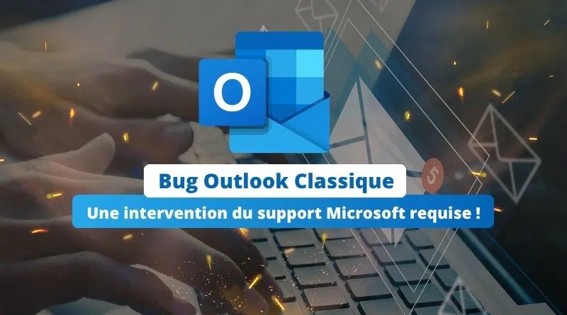 Bug Outlook Classique - Une intervention du support Microsoft requise