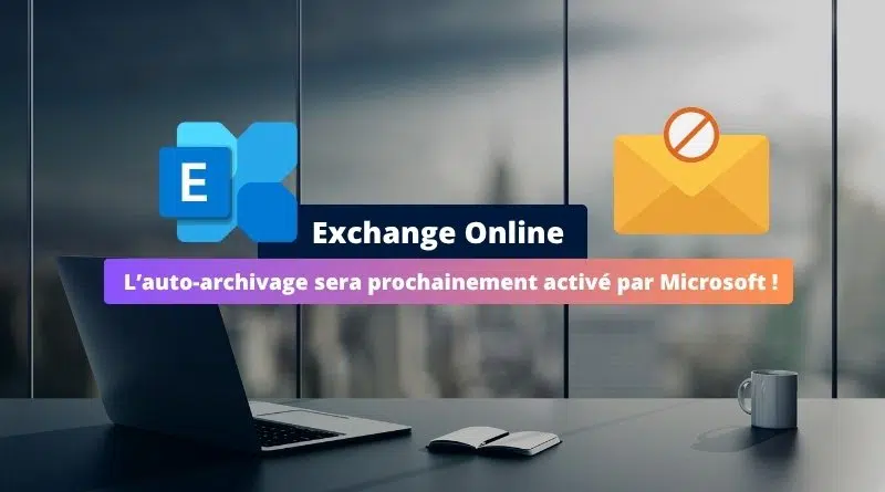 Exchange Online - L’auto-archivage sera prochainement activé par Microsoft