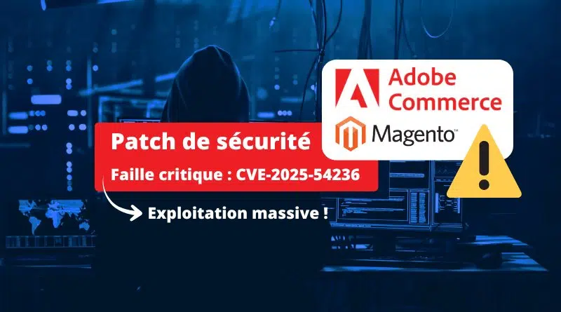 La faille SessionReaper d'Adobe Commerce (Magento) est exploitée - CVE-2025-54236