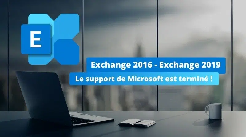 Le support d'Exchange Server 2016 et 2019 est terminé - vers quelles versions migrer