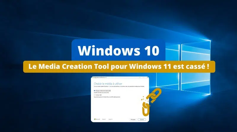 L'outil Media Creation Tool pour Windows 11 ne fonctionne plus sur les machines Windows 10