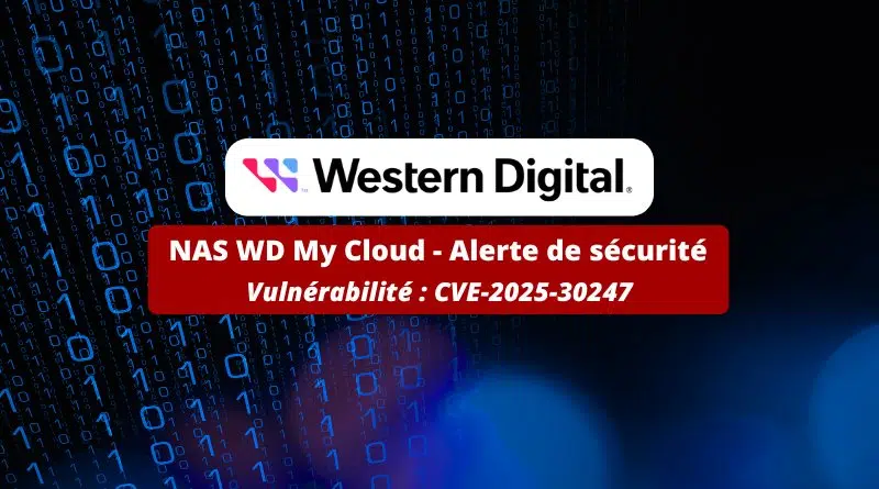 NAS WD My Cloud - Alerte de sécurité CVE-2025-30247