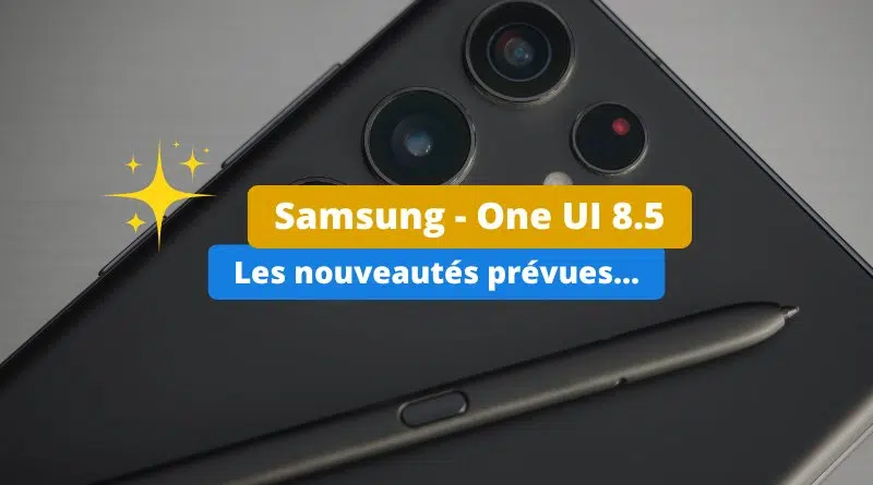 Samsung - One UI 8.5 - Nouveautés pour Galaxy