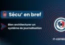 Sécu en bref - Bien architecturer un système de journalisation