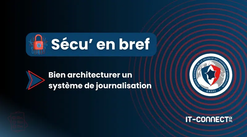 Sécu en bref - Bien architecturer un système de journalisation