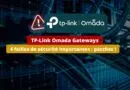 TP-Link Omada Gateways - 4 failles de sécurité importantes