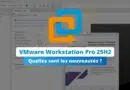 VMware Workstation Pro 25H2 - Toutes les nouveautés