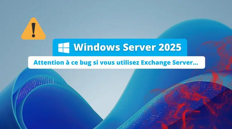Vous utilisez Windows Server 2025 et Exchange Server - Bug réplication AD
