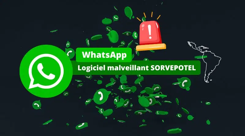 WhatsApp - le malware SORVEPOTEL se propage automatiquement à tous les contacts