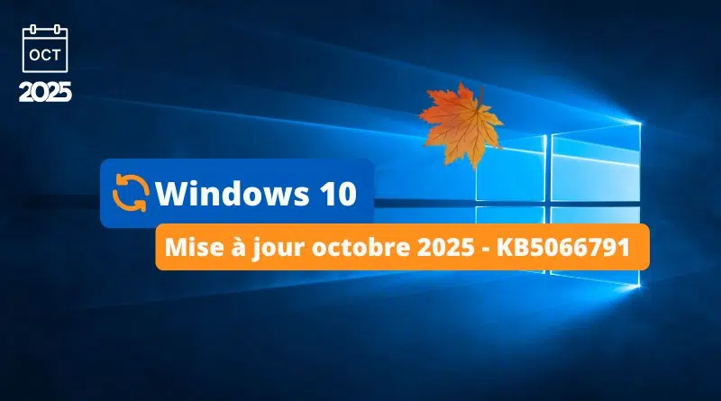 Windows 10 - Mise à jour octobre 2025 - KB5066791