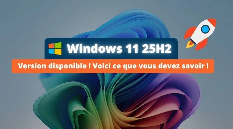 Windows 11 25H2 est disponible - voici ce que vous devez savoir