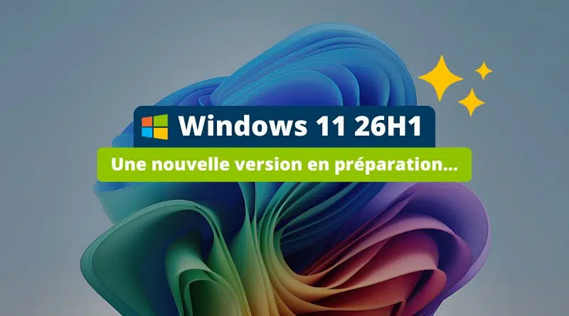 Windows 11 26H1 une future version en préparation pour début 2026