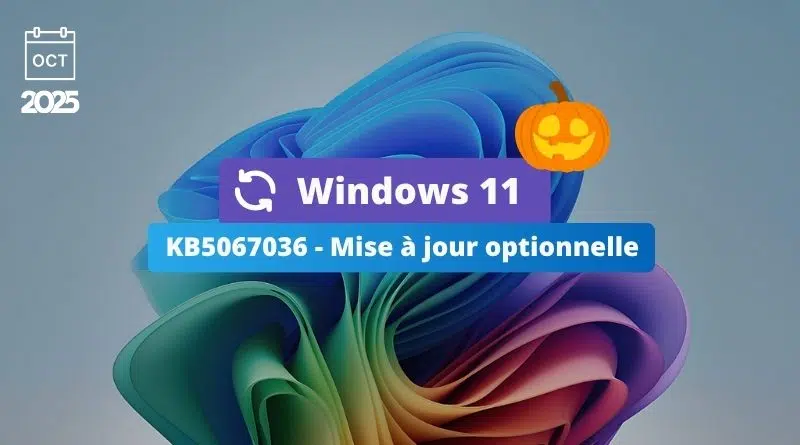 Windows 11 KB5067036 - Nouveautés