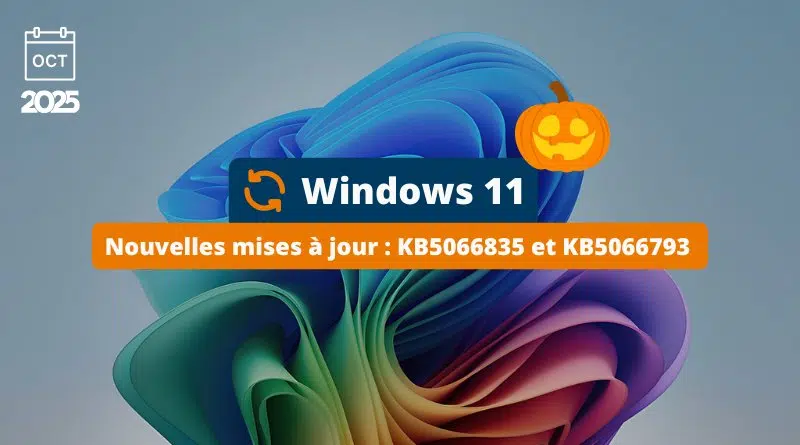 Windows 11 - Mise à jour octobre 2025 - KB5066835 et KB5066793