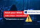 Windows Server WSUS - CVE-2025-59287 - cette nouvelle faille critique est déjà exploitée