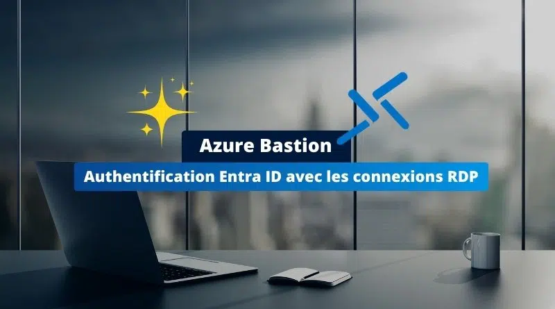 Azure Bastion prend désormais en charge l'authentification Entra ID pour les connexions RDP