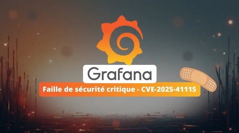 Grafana - Faille de sécurité critique - CVE-2025-41115