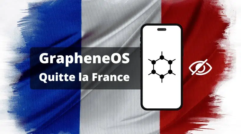 GrapheneOS quitte la France : pourquoi ?