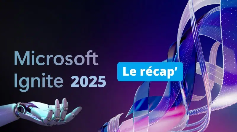 Ignite 2025 - retour sur les principales annonces de Microsoft