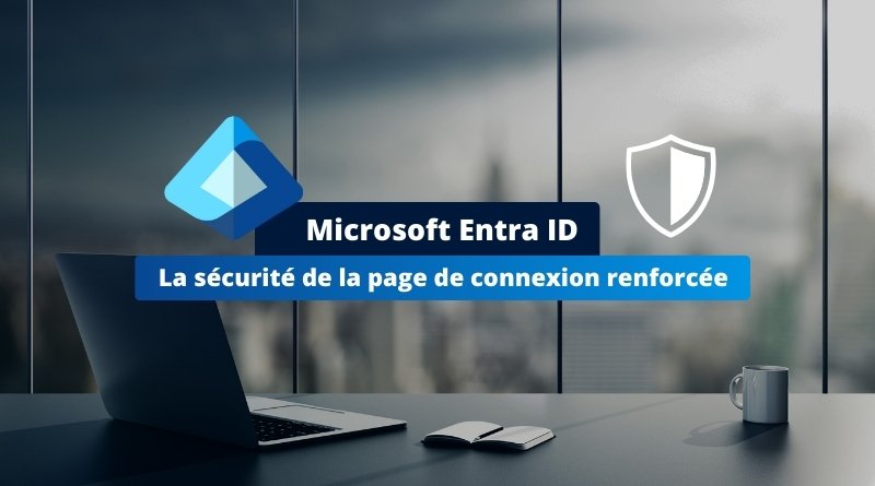 Microsoft Entra ID - la page de connexion se renforce face aux attaques par injection de scripts